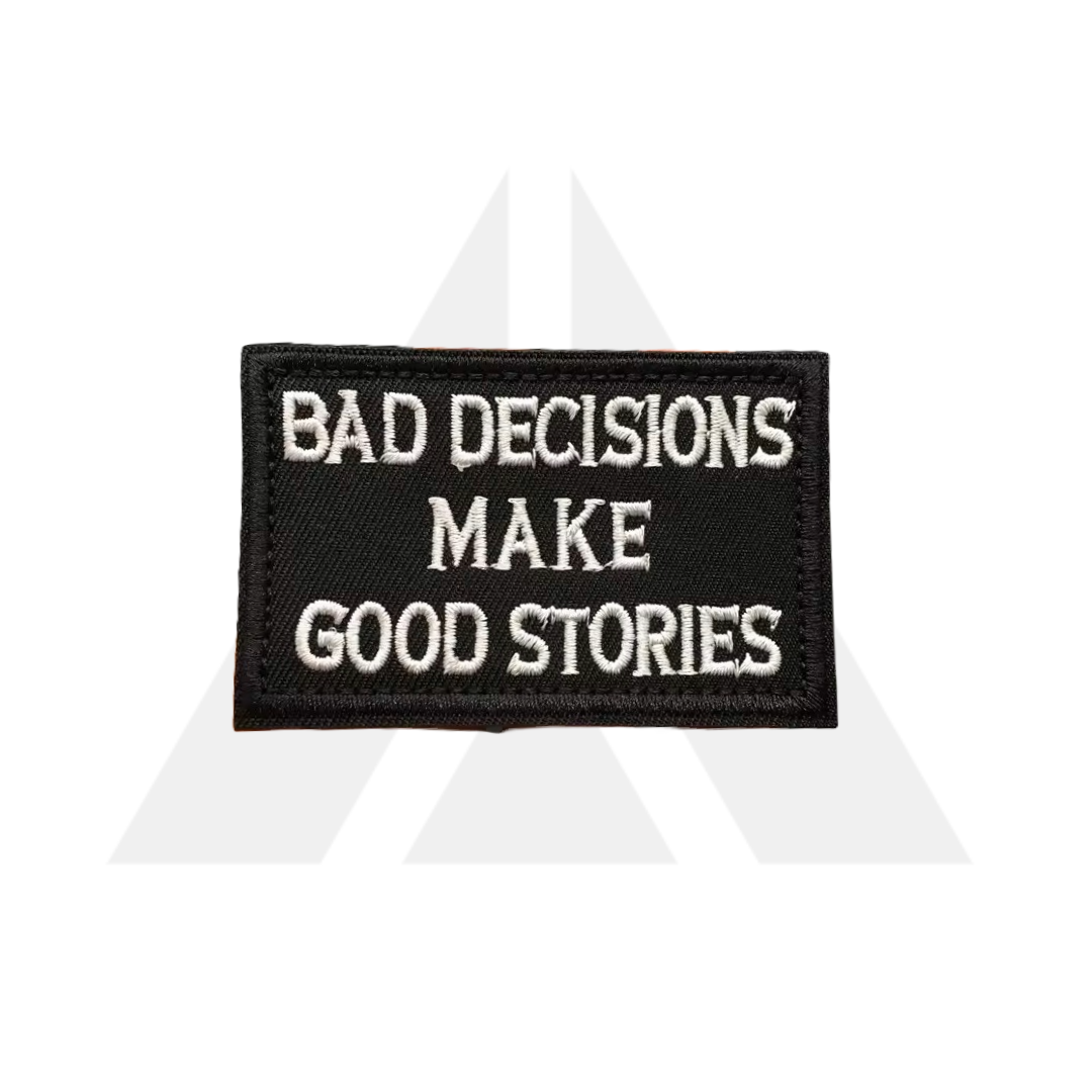 "BAD DECISIONS MAKE GOOD STORIES" Patch