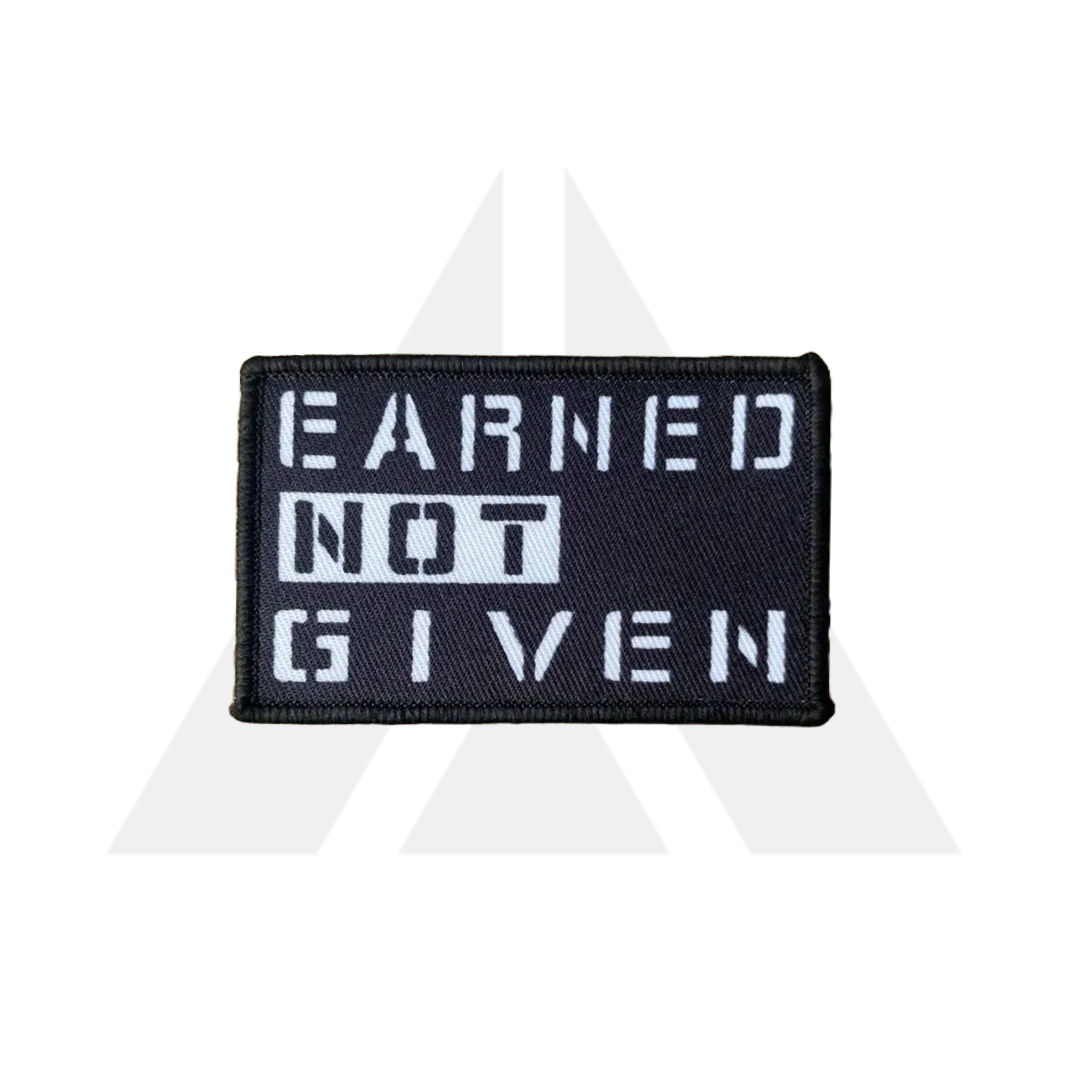 "EARNED NOT GIVEN" Patch