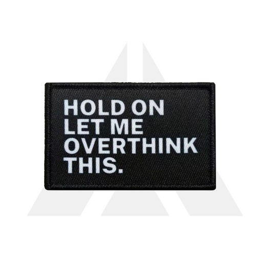 "HOLD ON LET ME OVERTHINK THIS" Patch