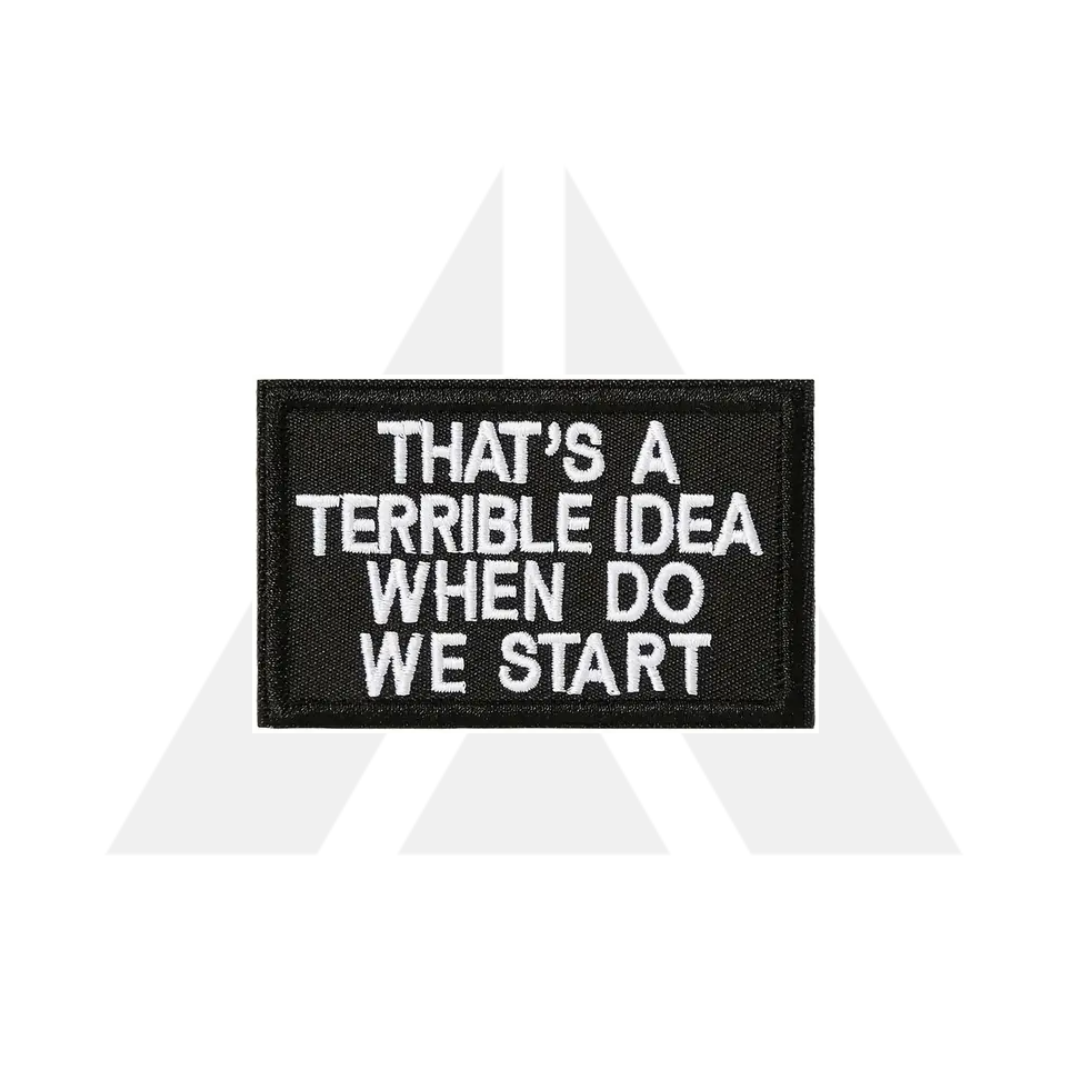 "THAT'S A TERRIBLE IDEA WHEN DO WE START" Patch